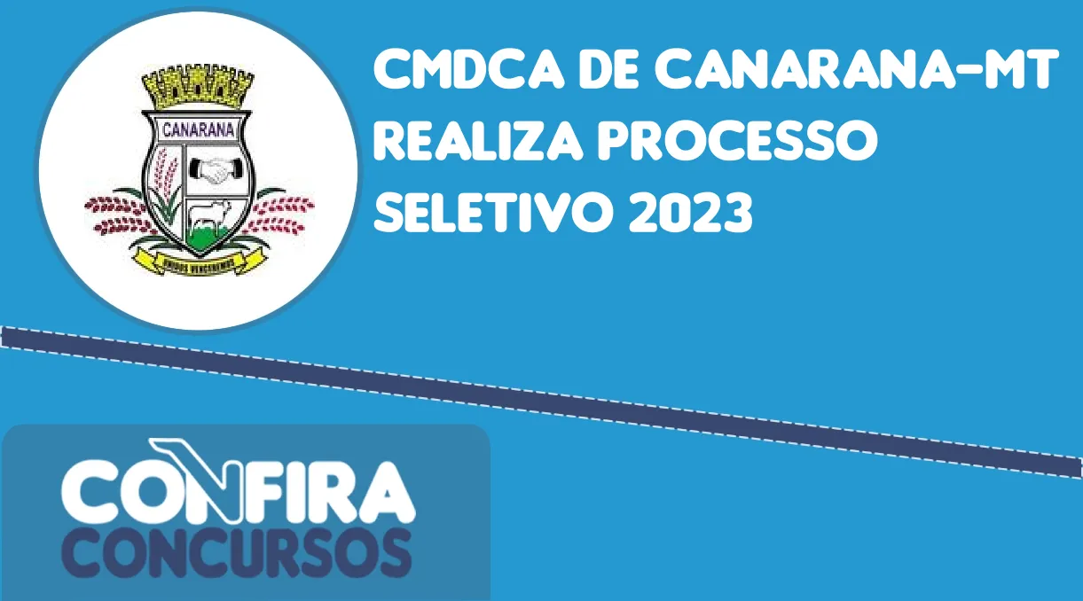 CMDCA de Canarana-MT realiza processo seletivo 2023