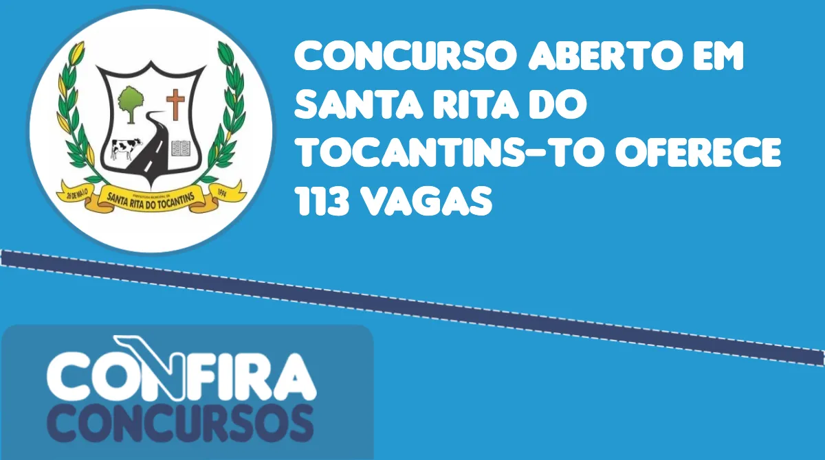 Concurso aberto em Santa Rita do Tocantins-TO oferece 113 vagas