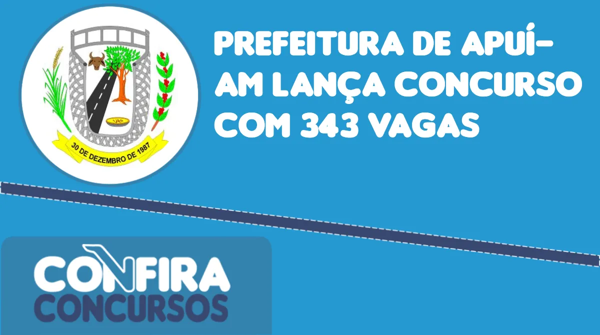 Prefeitura de Apuí-AM lança concursos com 343 vagas