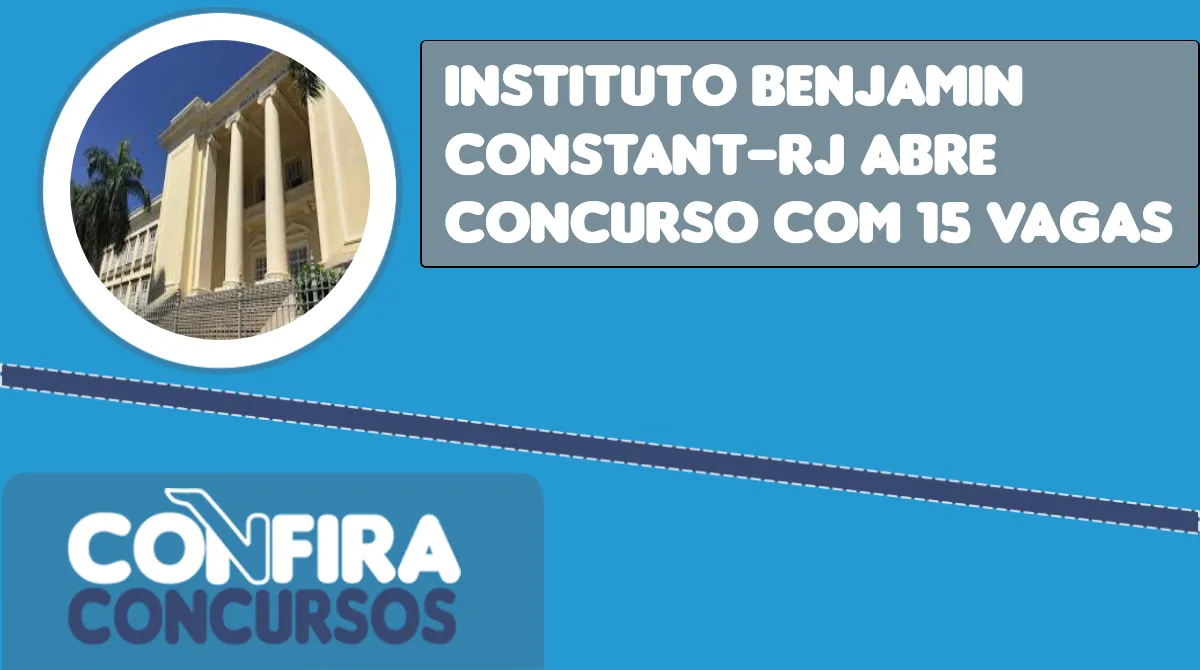 Instituto Benjamin Constant-RJ abre concurso com 15 vagas
